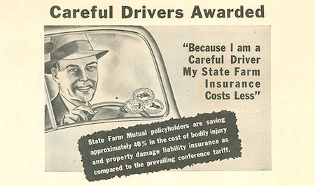 Photo is of an early print advertisement. Headline is “Careful Drivers Awarded.” The image features a businessman, wearing a suit and hat. He smiles as he drives his car because, as the ad says, “for careful drivers, State Farm Insurance costs less.”